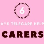 6 Ways Telecare Can Help Carers_Cover_Picture