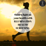 Trust ILLUMINATION HEALTH SCREENING to shine a light on your health